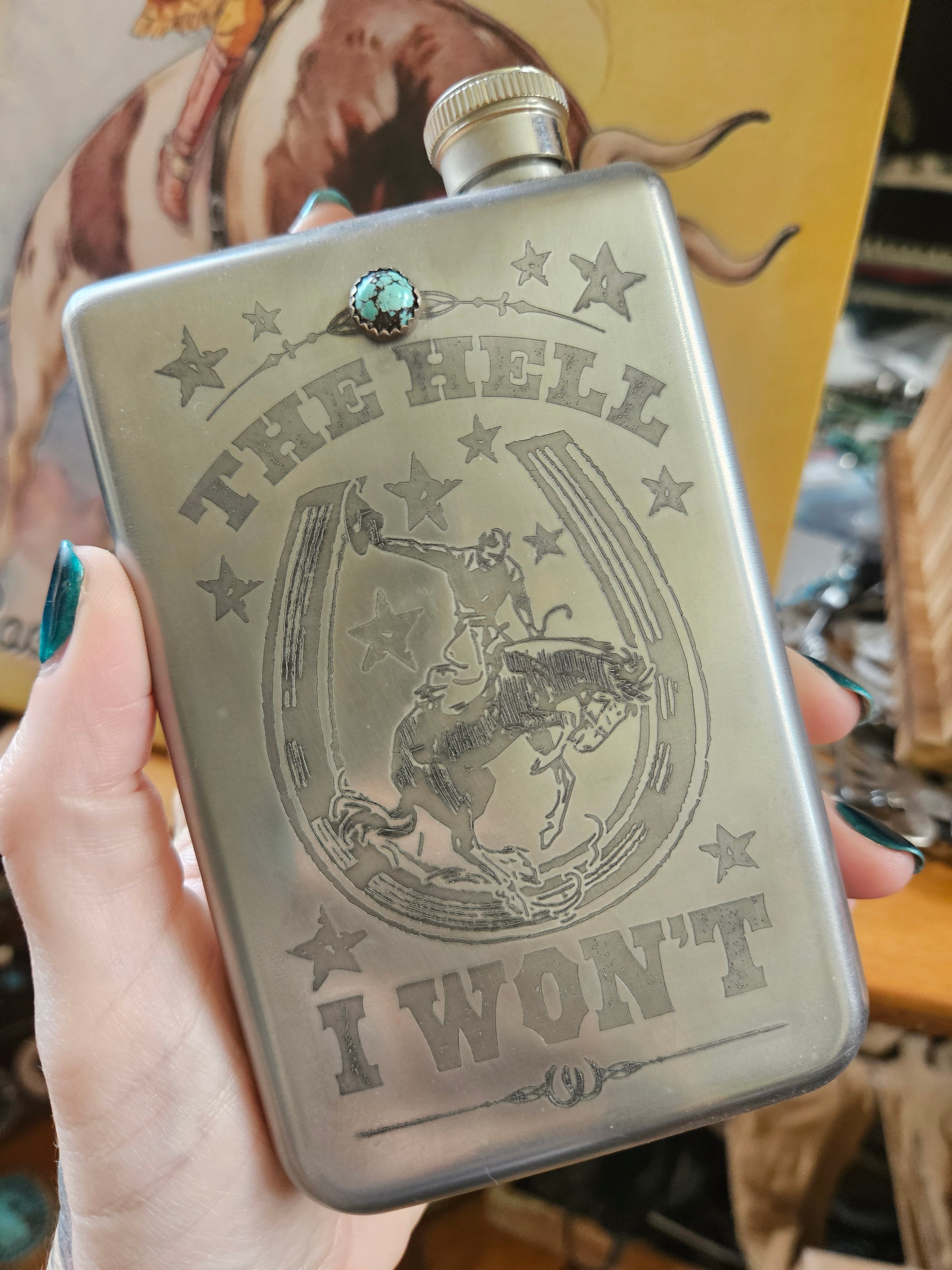 The Hell I Wont Bronco Flask with Turquoise